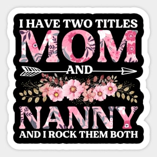 I Have Two Titles Mom And Nanny Mother's Day Gift Sticker